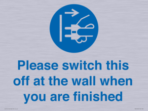 Please switch this off at the wall when you are finished